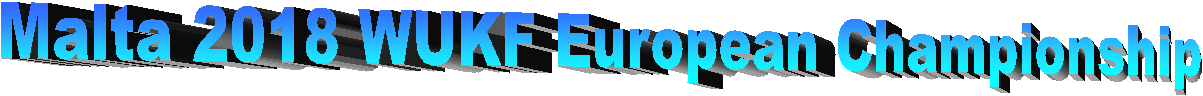 Malta 2018 WUKF European Championship